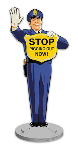 Guard Stop Pigging Out Metal Sign