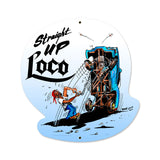 Straight Up Loco Vintage Sign Metal Sign