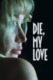 Die My Love Style E Movie Poster 11 x 17 inch