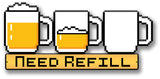 Pixel Need Refill Beer Vintage Sign Metal Sign