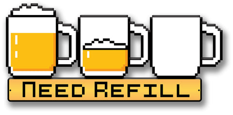 Pixel Need Refill Beer Vintage Sign Metal Sign