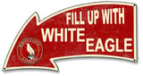Fill Up With White Eagle Gasoline Arrow Metal Sign