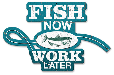 Fish Now Work Later Vintage Sign Metal Sign
