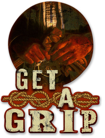 Get a Grip Vintage Sign Metal Sign