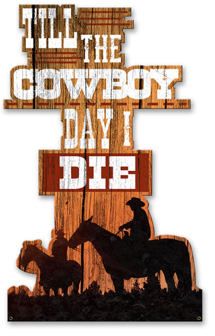 Till The Cowboy Day I Die Vintage Sign Metal Sign