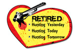 Retired Hunting Yesterday Vintage Sign Metal Sign