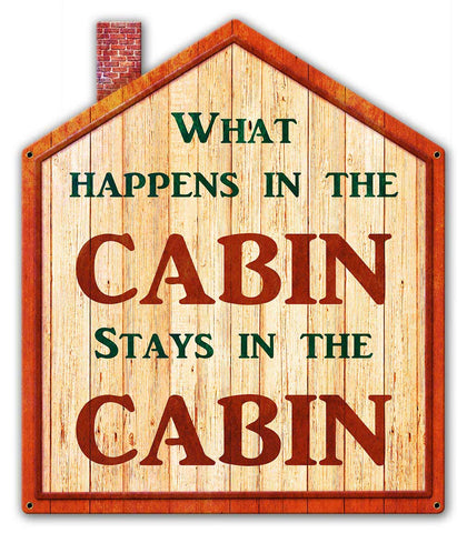 What Happens In The Cabin Metal Sign