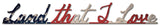 AMERICAN FLAG LAND I LOVE Metal Sign