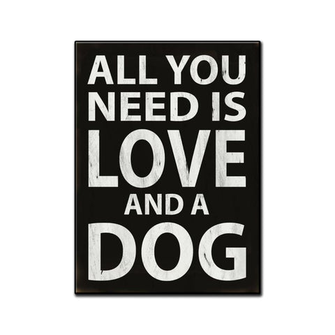 All You Need Is Love And A Dog Vintage Sign Metal Sign