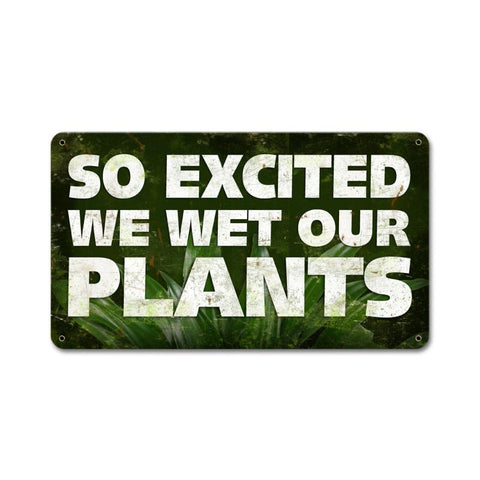 So Excited Wet Plants Vintage Sign Metal Sign