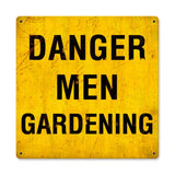 Danger Men Gardening Vintage Sign Metal Sign