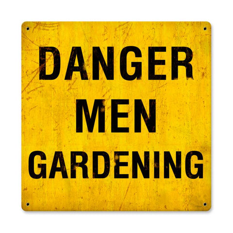 Danger Men Gardening Vintage Sign Metal Sign