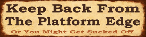 Back Platform Edge Vintage Sign Metal Sign