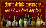 Drink Anymore Vintage Sign Metal Sign