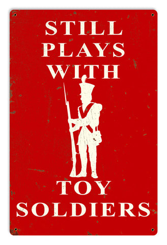 Still-Plays-With-Toy-Soliders-Vintage-Sign-Metal-Sign