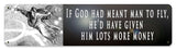 If God Meant Man To Fly Metal Sign