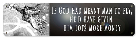 If God Meant Man To Fly Metal Sign