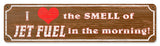 Love-The-Smell-Of-Jet-Fuel-In-The-Morning-Metal-Sign