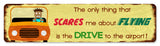 The Only Thing That Scares Me Metal Sign