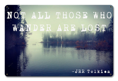 Not All Those Who Wander Are Lost Metal Sign