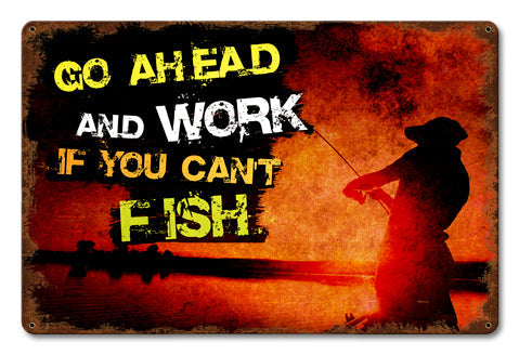 Go Ahead And Work Vintage Sign Metal Sign