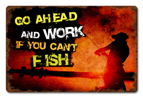 Go Ahead And Work Vintage Sign Metal Sign