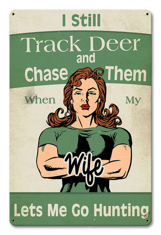 When My Wife Lets Me Go Hunting Vintage Sign Metal Sign