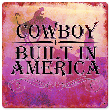Cowboy Built In America Vintage Sign Metal Sign