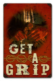 Get a Grip Vintage Sign Metal Sign