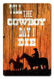 Till The Cowboy Day I Die Vintage Sign Metal Sign