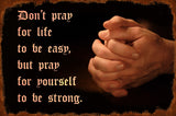Don't Pray For Easy Life Vintage Sign Metal Sign
