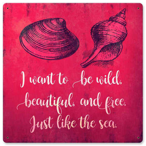 Wild Beautiful and Free Sea Vintage Sign Metal Sign