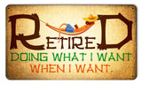 Retired Doing What I Want Vintage Sign Metal Sign