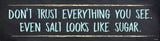 Don't Trust Everything You See Vintage Sign Metal Sign