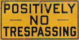 PTSB126 - POSITIVELY NO TRESSPASSING Metal Sign