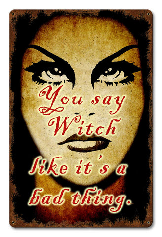 You Say Witch Vintage Sign Metal Sign