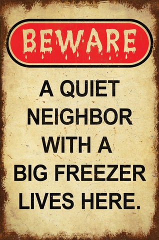 Beware Neighbor With Freezer Vintage Sign Metal Sign