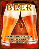 Beer Interesting Friends Metal Sign