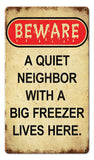 Beware-Neighbor-With-Freezer-Metal-Sign
