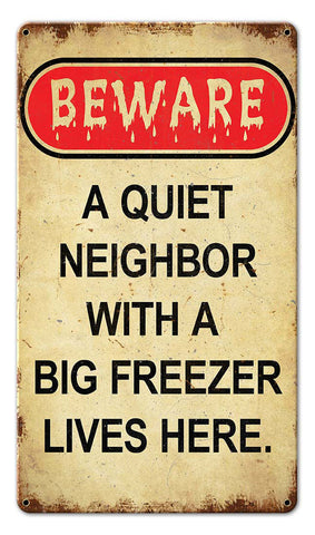 Beware-Neighbor-With-Freezer-Metal-Sign