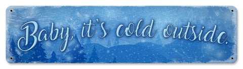 Baby It's Cold Outside Metal Sign