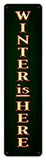 Winter Is Here Metal Sign