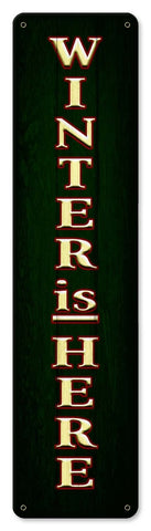 Winter Is Here Metal Sign