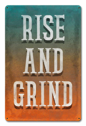 Rise And Grind Metal Sign