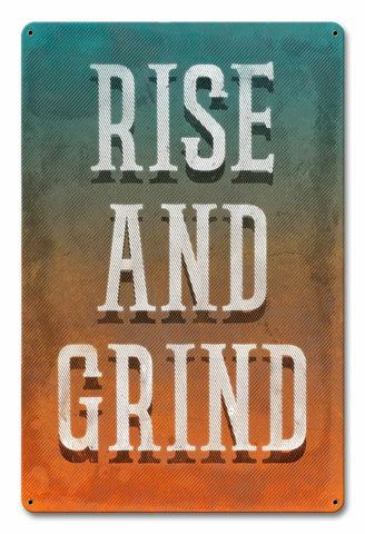 Rise And Grind Metal Sign