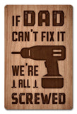 Dad Can't Fix Screwed Metal Sign