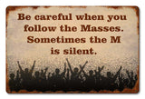 Follow The Masses Metal Sign