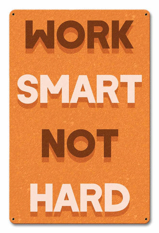 Work Smart Not Hard Metal Sign