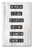 Problem Blame Someone Else Metal Sign