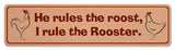 He Rules The Roost Metal Sign